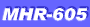 MHR-605